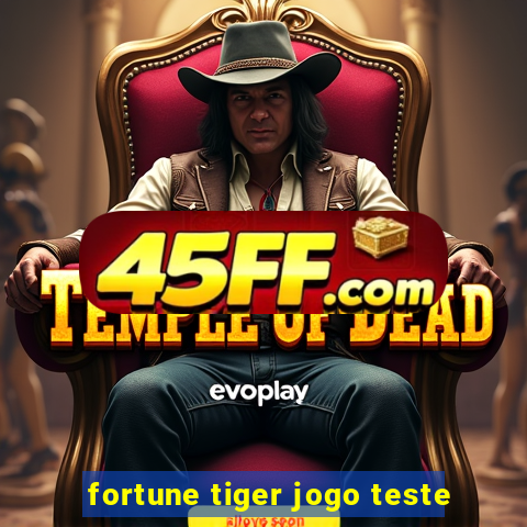 fortune tiger jogo teste